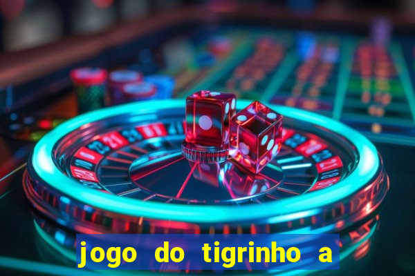 jogo do tigrinho a partir de r$ 1